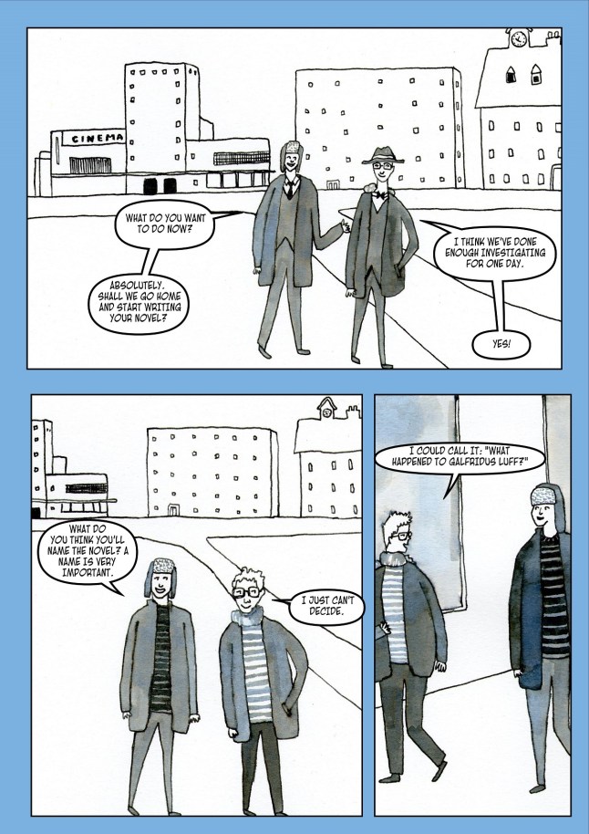 Sherman and Geynes walk away from the cinema, pleased with their successful day of investigating.  They discuss the potential names for Sherman's novel as they walk home.