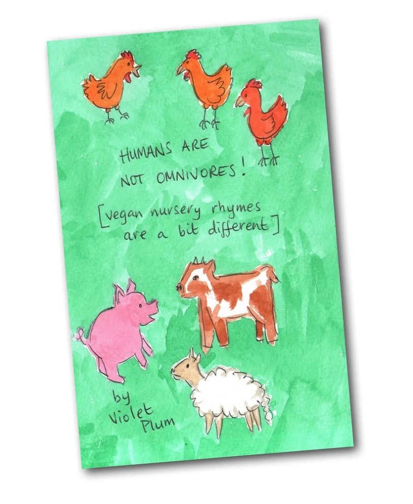 HUMANS ARE NOT OMNIVORES! [vegan nursery rhymes are a bit different]